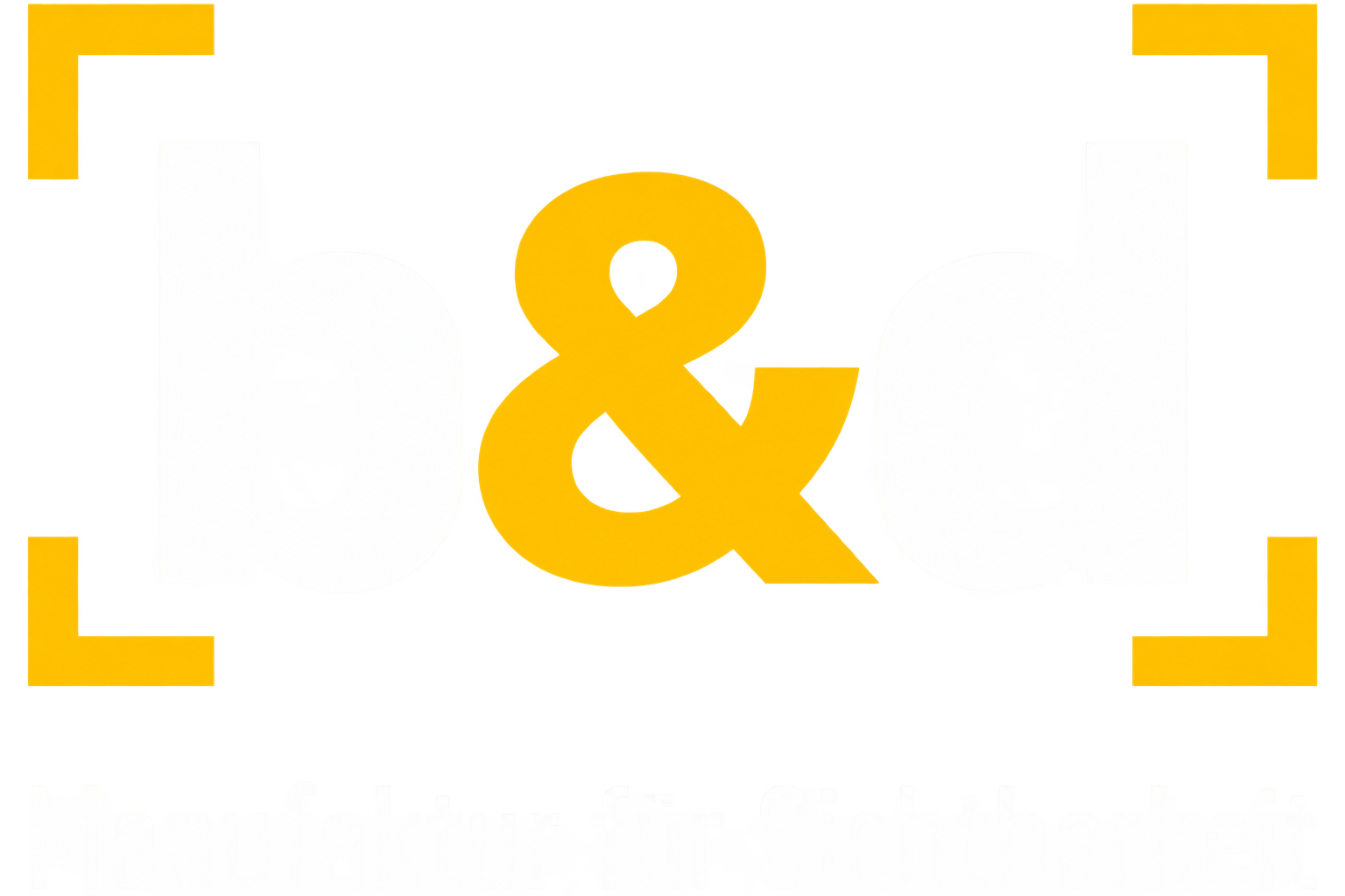 b&d - Manufaktur für Sichtbarkeit